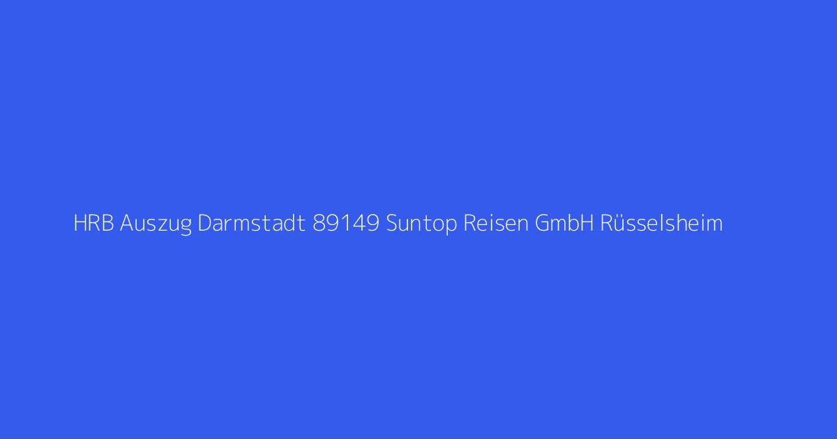 HRB Auszug Darmstadt 89149 Suntop Reisen GmbH Rüsselsheim